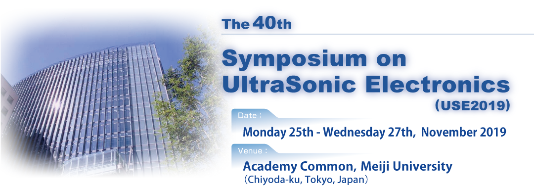 The 40th Symposium on UltraSonic Electronics (USE2019)